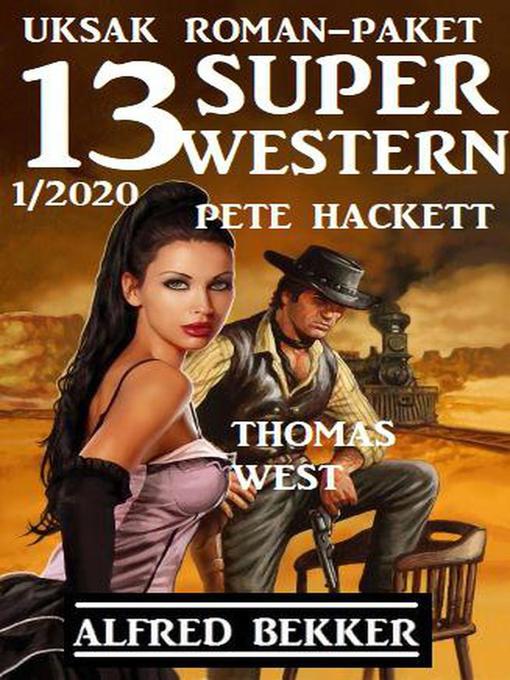 Title details for Uksak Roman-Paket 13 Super Western 1/2020 by Alfred Bekker - Available